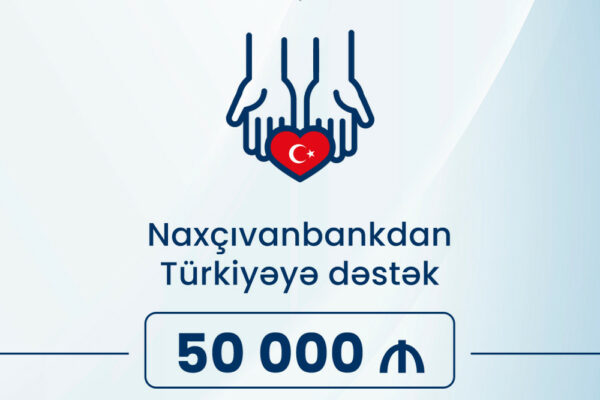 “Naxçıvanbank”dan Türkiyəyə dəstək: 50 000 AZN ianə etdi