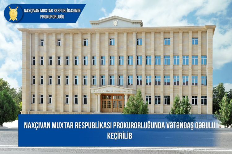 Naxçıvan Muxtar Respublikası Prokurorluğunda vətəndaş qəbulu keçirilib