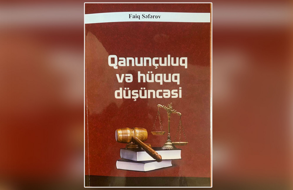 Naxçıvan Prokurorluğu əməkdaşının “Qanunçuluq və Hüquq düşüncəsi” kitabı çap olunub