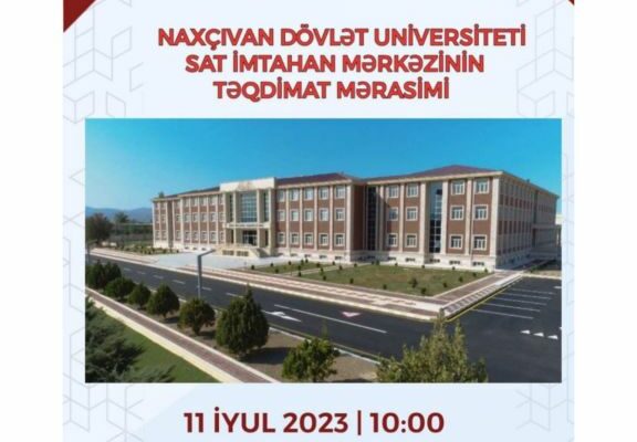 Naxçıvan Dövlət Universitetinin SAT imtahan mərkəzinin təqdimatı olacaq