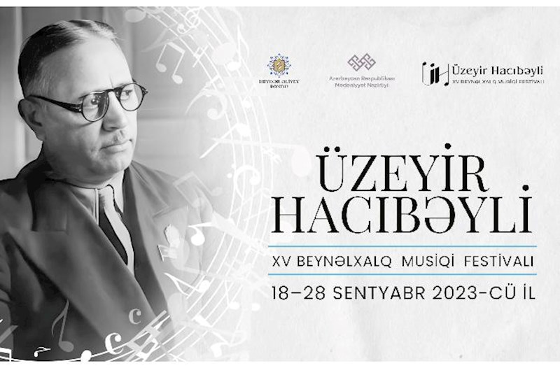 Üzeyir Hacıbəyli XV Beynəlxalq Musiqi Festivalı başlayır