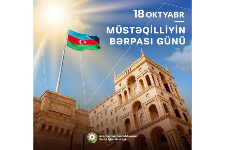 XİN Müstəqilliyin Bərpası Günü münasibətilə paylaşım edib