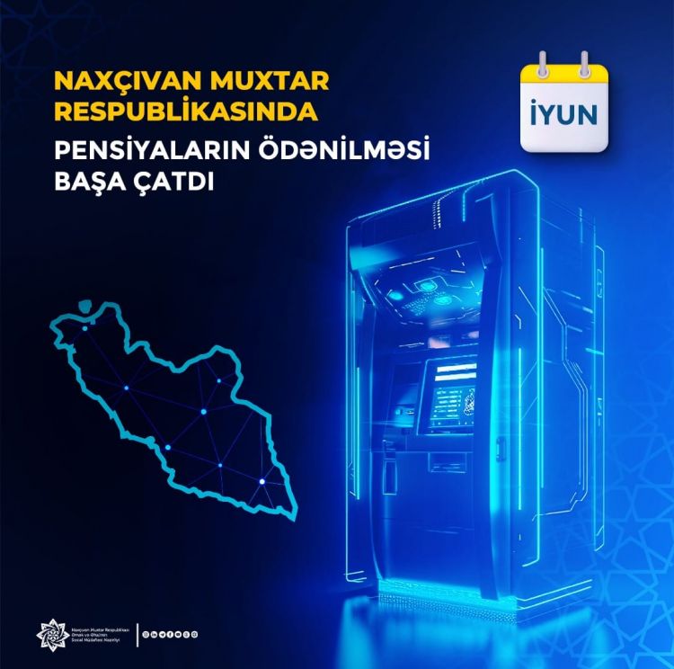 Naxçıvanda iyun ayının pensiyaları ödənilib