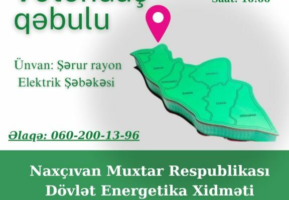 Naxçıvan Muxtar Respublikası Dövlət Energetika Xidməti rəisinin müavini Şərur rayonunda vətəndaşları qəbul edəcək