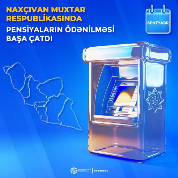 Naxçıvanda sentyabr ayının pensiyaları ödənilib