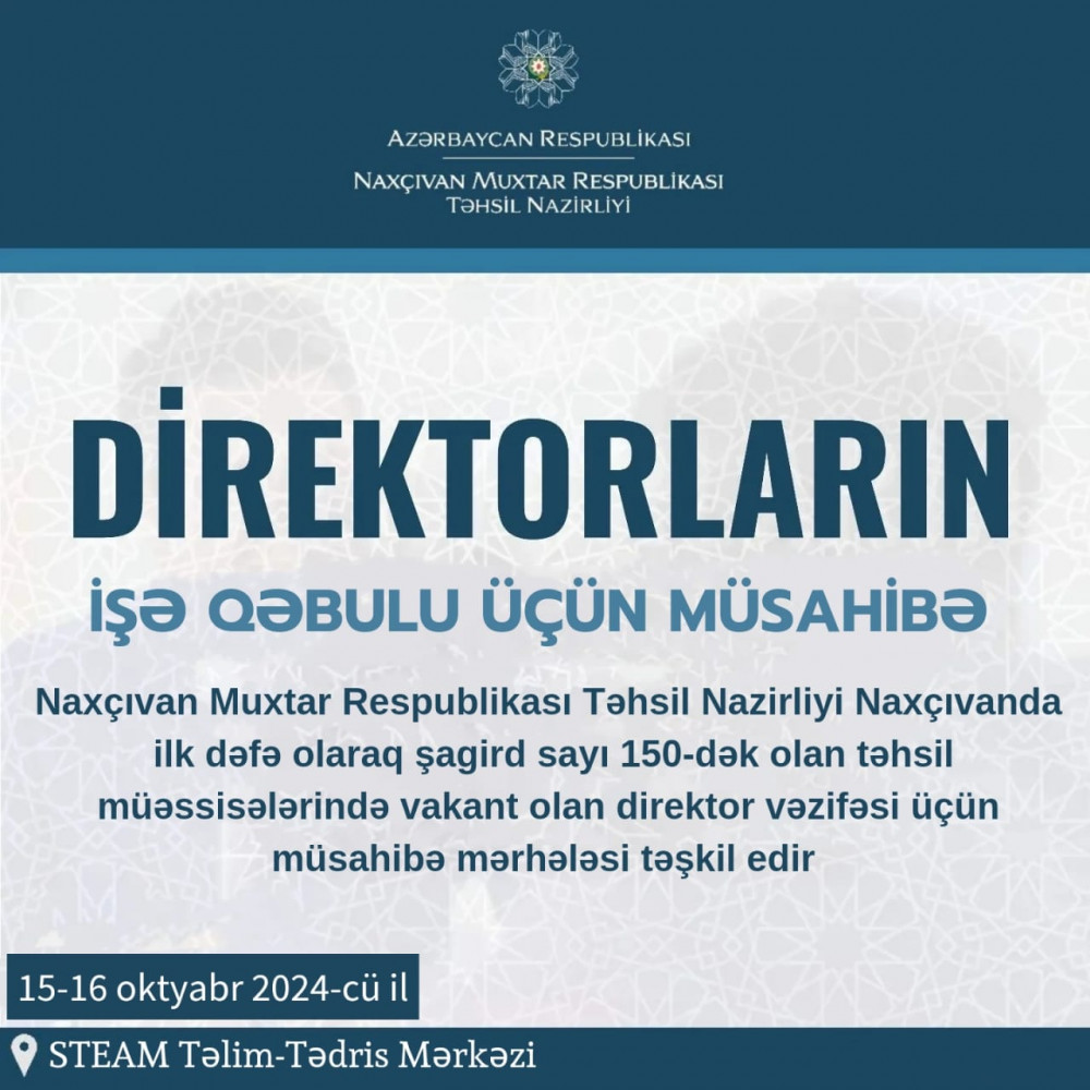 Naxçıvanda ilk dəfə olaraq şagird sayı 150-dək olan təhsil müəssisələrində vakant olan direktor vəzifəsi üçün müsahibə mərhələsi təşkil olunacaq