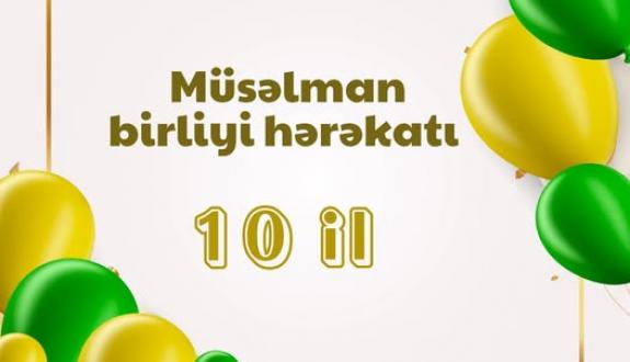 Bu gün Müsəlman Birliyi Hərəkatının 10 yaşı tamam olur