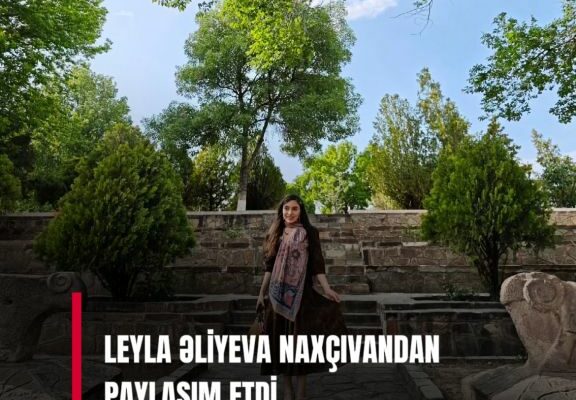 Leyla Əliyeva Naxçıvanda